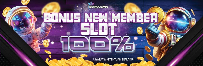 BONUS NEW MEMBER 100% (SLOT)